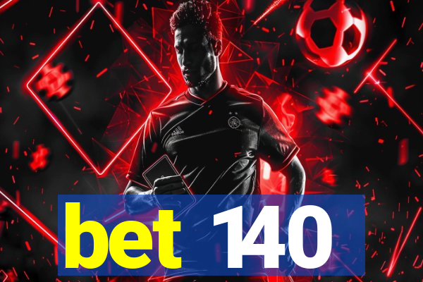 bet 140